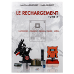 Le Rechargement Tome2 : Cartouches, Poudres, Presses, Stands, Visées